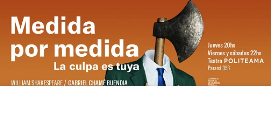 Medida por Medida (La culpa es tuya) se presenta en el Teatro Politeama
