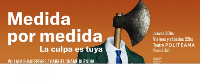 Medida por Medida (La culpa es tuya) se presenta en el Teatro Politeama